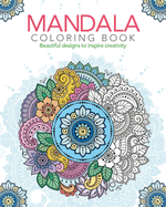 Mandala Coloring Book: Beautiful Designs to Inspire Creativity