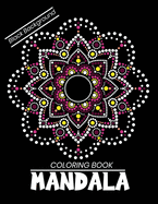 Mandala coloring book Black Background: 50 Coloring Pages For Meditation And Happiness