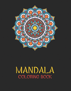 Mandala Coloring Book: Ease your stress with each stroke of your colored pencil or pen