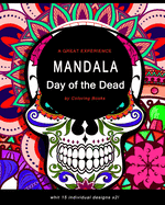 Mandala: Coloring Book For Adults, Fun, Easy and Exiting Day of the Dead Coloring Pages