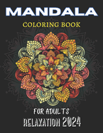 mandala coloring book for adults relaxation 2024: A Mandala Coloring Book for Adult Relaxation in 2024