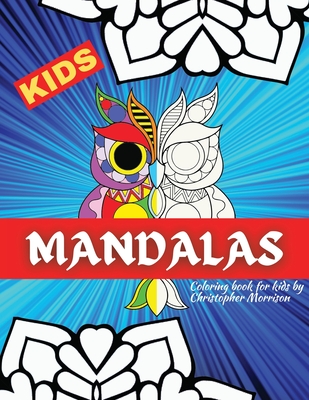 Mandala Coloring book for KIDS: Beautiful Big Mandalas to color, Beginners Mandala Collection, Fun, Easy, For Kids Ages 4-7, 8-12 - Morrison, Christopher