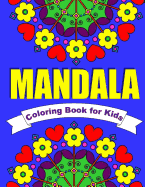 Mandala Coloring Book for Kids Easy Mandalas for Children: 30 Simple Mandala Designs of Flowers, Animals, Butterflies & More