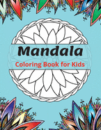 Mandala Coloring Book for Kids: Most Beautiful Mandalas for Relaxation, The Ultimate Collection of Mandala Coloring Pages for Kids Ages 4 and Up Fun and relaxing with Mandalas for Boys, Girls and Beginners