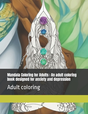 Mandala Coloring for Adults: An adult coloring book designed for anxiety and depression Produced in the USA using top-notch paper.: Adult coloring - Prabahakar, Kiran