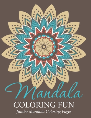 Mandala Coloring Fun: Jumbo Mandala Coloring Pages - Speedy Publishing LLC