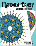 Mandala Crazy Adult Coloring Book - Volume 2