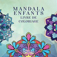 Mandala enfants livre de coloriage: Dessins amusants et relaxants, la pleine conscience pour les enfants
