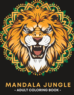 Mandala Jungle: An Adult Coloring Book for Stress Relief