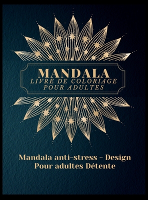 Mandala Livre de Coloriage pour Adultes: Les plus beaux mandalas pour adultes, un livre de coloriage pour soulager le stress et se d?tendre avec des dessins de mandalas d'animaux, de fleurs, de motifs Paisley et bien plus encore - Rafferty, Daria