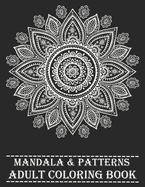 Mandala & Patterns Adult Coloring book: An Adult Coloring Book with Fun, Easy, and Relaxing Coloring Pages