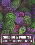 Mandala & Patterns Adult Coloring book: Beautiful Coloring Book with Intricate Pattern Designs for Relaxation and Stress Relief