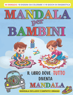 Mandala Per Bambini: 75 mandala ESCLUSIVI, 10 disegni da colorare e 10 giochi enigmistici in OMAGGIO