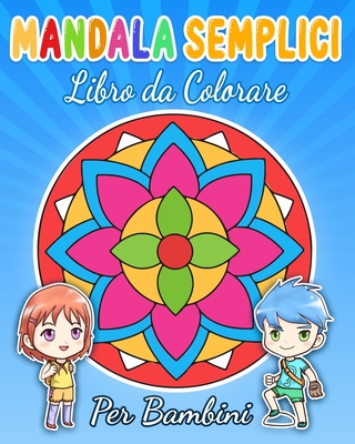 Mandala Semplici Libro da Colorare per Bambini: Una Fantastica Album da colorare per ragazze e ragazzi Anti Stress - Edition, Mino Books