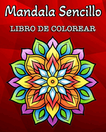 Mandala Sencillo Libro de Colorear: 60 Patrones de Mandalas Fciles para Nios o Adultos