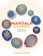 Mandala Stones: 50 Inspirational Designs to Paint