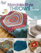 Mandala-Style Throws to Crochet: 15 Beautifully Textured Afghans!