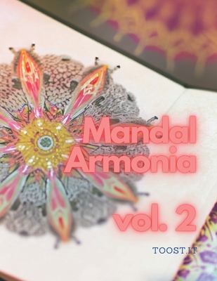 MandalArmonia vol. 2: MandalArmonia: Viaggio Creativo attraverso il Mondo dei Mandala - Vivenza, Roberto