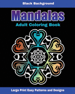 Mandalas Adult Coloring Book Black Background: Large Print Easy to See Patterns and Designs