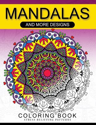 Mandalas And More Desing Coloring Book: Mandala, Flower, Animal and Doodle - Adult Coloring Book