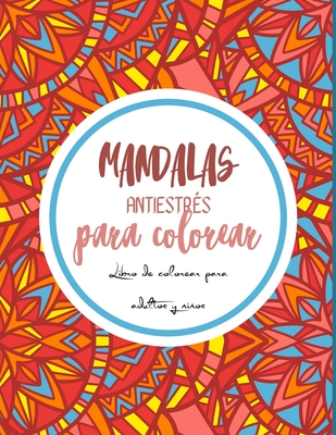 Mandalas antiestr?s para colorear: Magn?ficos mandalas para los apasionados Libro para colorear Adultos y nios Antiestr?s y relajantes Objetos, animales, paisajes, frutas, verduras Regalo ideal para los amantes del dibujo - Mendez, Virginia