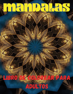 Mandalas Libro de Colorear Para Adultos: Libro de Colorear Antiestres Para Adultos;mandalas Para Colorear Para Relajarse