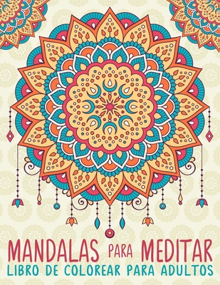 Mandalas Para Meditar: Libro de Colorear Para Adultos - Papeterie Bleu