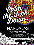 Mandalas Swear Word Coloring Book Black Background Vol.2: Stress Relief Relaxation Flowers Patterns