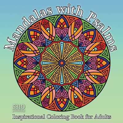 Mandalas with Psalms: Inspirational Coloring Book for Adults - Williams, Alex (Designer), and Williams, Eric, and 5310 Publishing (Prepared for publication by)