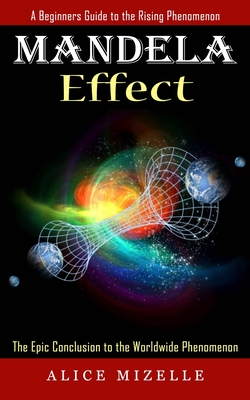 Mandela Effect: A Beginners Guide to the Rising Phenomenon (The Epic