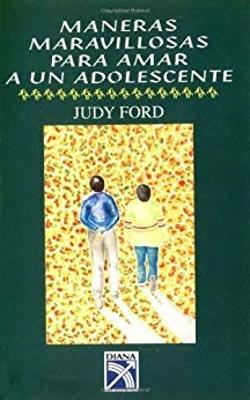 Maneras Maravillosas Para Amar A un Adolescente: Wonderful Ways To Love A Teen - Ford, Judy