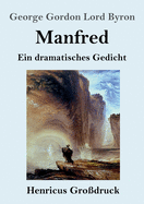 Manfred (Gro?druck): Ein dramatisches Gedicht