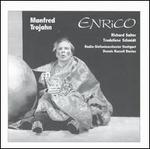 Manfred Trojahn: Enrico - Frances Lucey (soprano); Hans Gnther Ncker (baritone); Jan Zinkler (baritone); Nikolaus Hillebrand (bass);...