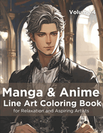 Manga & Anime Line Art Coloring Book, Volume 4: Adult Coloring Book for Relaxation and Aspiring Artists