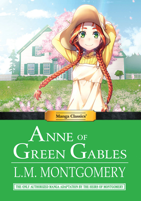 Manga Classics Anne of Green Gables - Montgomery, L M, and Chan, Crystal, and Chan, Kuma