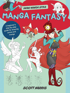 Manga Fantasy: A Beginner's Step-By-Step Guide for Drawing Anime and Manga