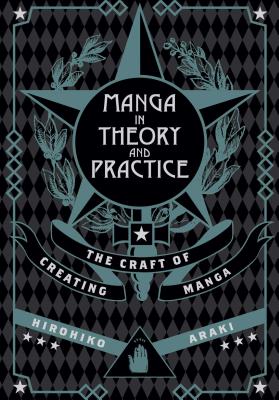 Manga in Theory and Practice: The Craft of Creating Manga - Araki, Hirohiko