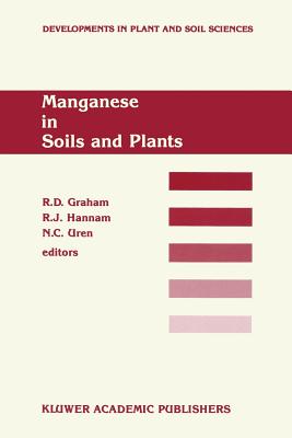 Manganese in Soils and Plants: Proceedings of the International Symposium on 'Manganese in Soils and Plants' Held at the Waite Agricultural Research Institute, the University of Adelaide, Glen Osmond, South Australia, August 22-26, 1988 as an... - Graham, R D (Editor), and Hannam, R J (Editor), and Uren, N C (Editor)