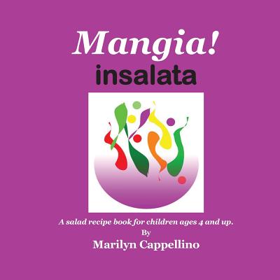 Mangia! Insalata: A recipe book for children ages 4 and up. - Cappellino, Marilyn