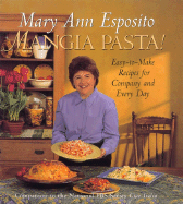 Mangia Pasta - Esposito, Mary Ann, and Hoenig, Pam (Editor), and Truslow, Bill (Photographer)