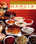 Mangia: Soups, Salads, Sandwiches, Entrees, and Baked Goods; From the Renowned New York City Specialty Shop