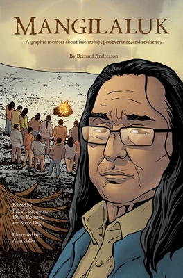 Mangilaluk: A graphic memoir about friendship, perseverance, and resiliency - Andreason, Bernard