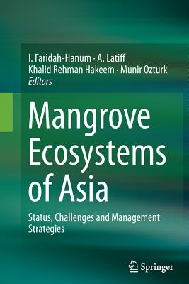 Mangrove Ecosystems of Asia: Status, Challenges and Management Strategies - Faridah-Hanum, I (Editor), and Latiff, A (Editor), and Hakeem, Khalid Rehman (Editor)