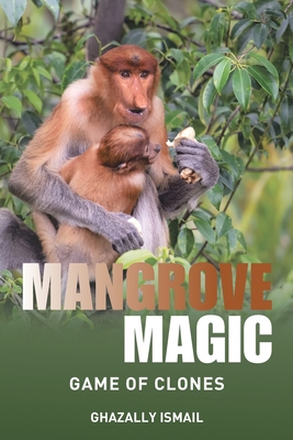 Mangrove Magic: Game of Clones - Ismail, Ghazally