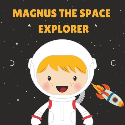 Mangus the Space Explorer: Personalised Children's Book - Kazie, Chidi P