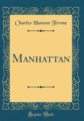 Manhattan (Classic Reprint) - Towne, Charles Hanson