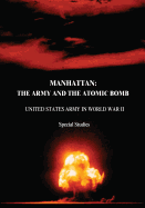 Manhattan: The Army and the Atomic Bomb
