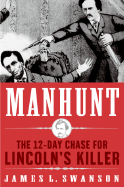 Manhunt: The 12-Day Chase for Lincoln's Killer - Swanson, James L