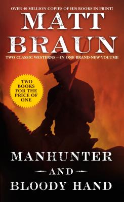 Manhunter and Bloody Hand: Two Classic Westerns - Braun, Matt