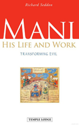 Mani: His Life and Work, Transforming Evil - Seddon, Richard
